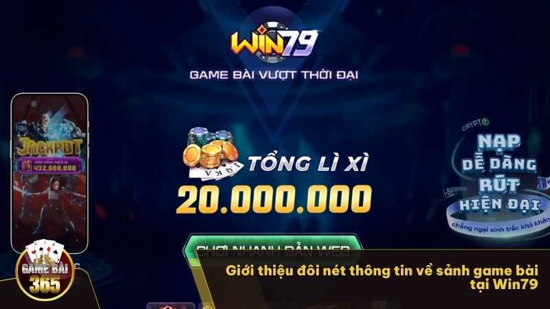 Giới thiệu đôi nét thông tin về sảnh game bài tại Win79