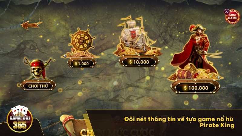 Đôi nét thông tin về tựa game nổ hũ Pirate King