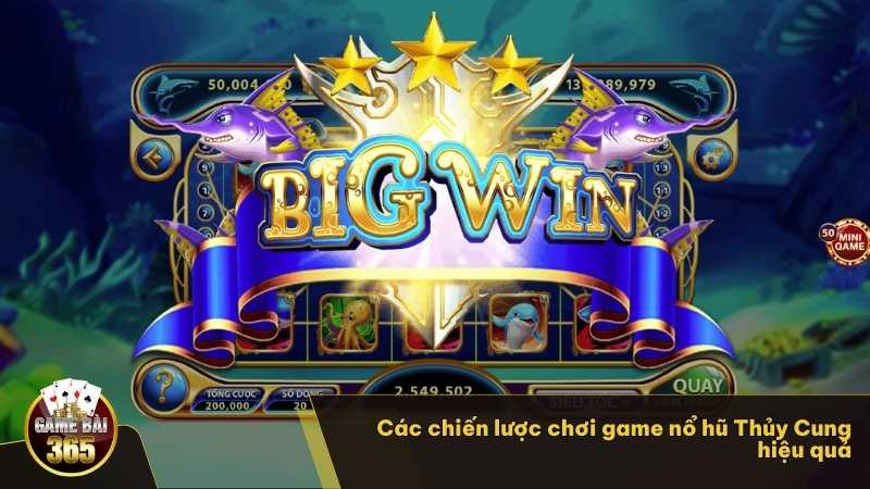 Các chiến lược chơi game nổ hũ Thủy Cung hiệu quả