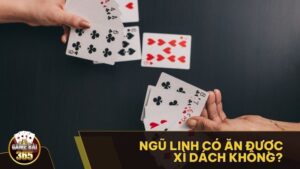 Ngũ linh có ăn được Xì dách không