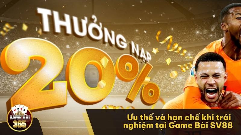 Ưu thế và hạn chế khi trải nghiệm tại Game Bài SV88 