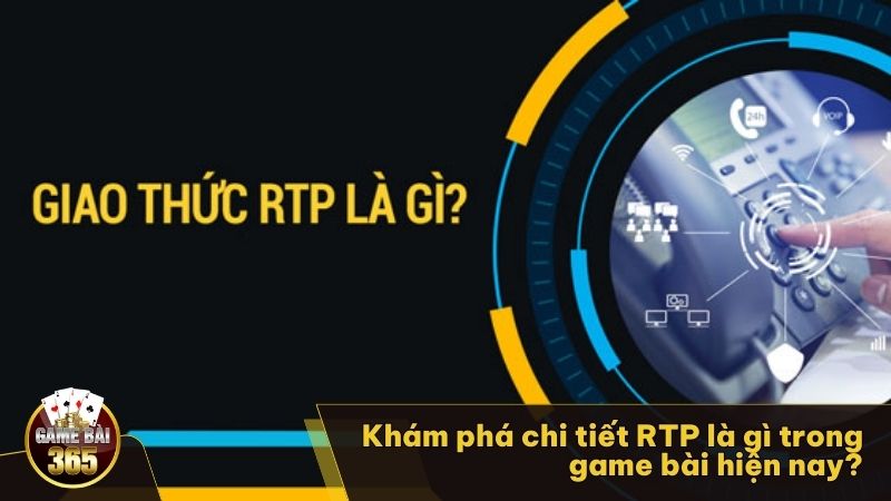 Khám phá chi tiết RTP là gì trong game bài hiện nay?