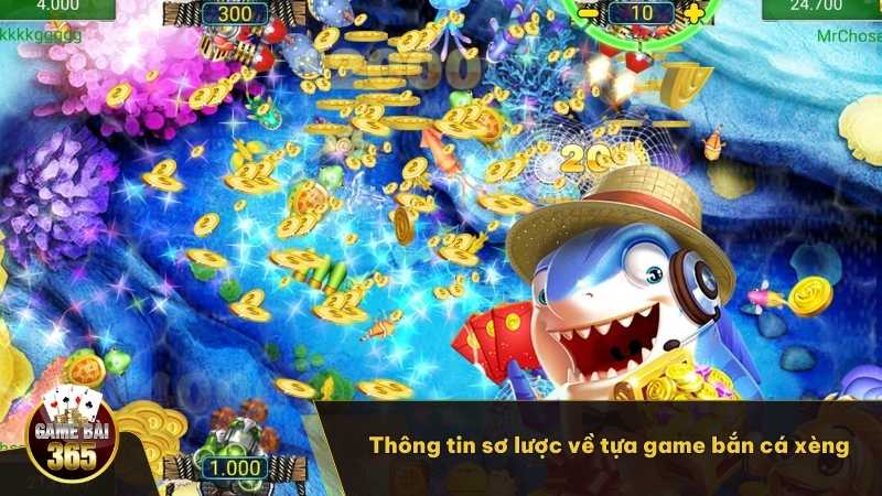 Thông tin sơ lược về tựa game bắn cá xèng 